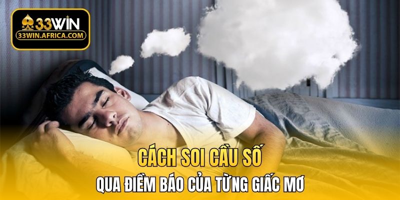 Cách soi cầu số qua điềm báo của từng giấc mơ 