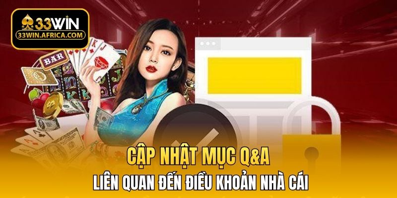 Cập nhật mục Q&A liên quan đến điều khoản nhà cái