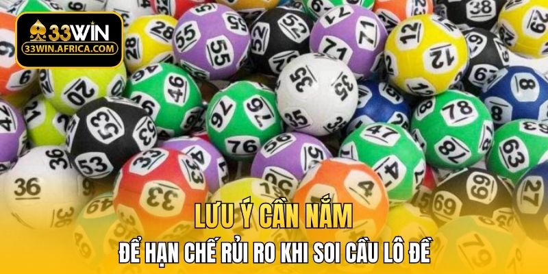 Lưu ý cần nắm để hạn chế rủi ro khi soi cầu lô đề